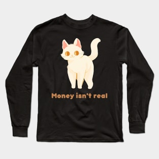 Money Isn't Real Cat Cute Kawaii Long Sleeve T-Shirt